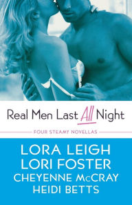 Title: Real Men Last All Night: Four Steamy Novellas, Author: Lori Foster