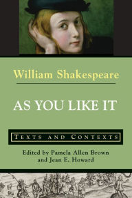 As You Like It: Texts and Contexts / Edition 1