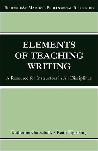 The Elements of Teaching Writing: A Resource for Instructors in All Disciplines / Edition 1