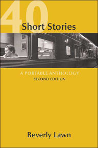 Title: 40 Short Stories: A Portable Anthology / Edition 2, Author: Beverly Lawn