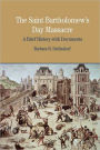 The St. Bartholomew's Day Massacre: A Brief History with Documents / Edition 1