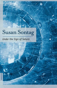 Title: Under the Sign of Saturn: Essays, Author: Susan Sontag
