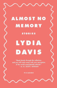 Title: Almost No Memory, Author: Lydia Davis