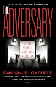 Title: The Adversary: A True Story of Monstrous Deception, Author: Emmanuel Carrère