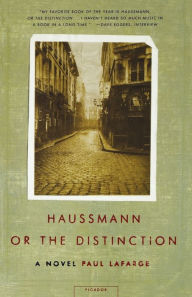 Title: Haussmann, or the Distinction: A Novel, Author: Paul La Farge