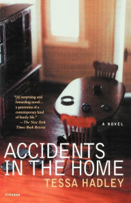Title: Accidents in the Home, Author: Tessa Hadley