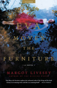 Title: Eva Moves the Furniture, Author: Margot Livesey