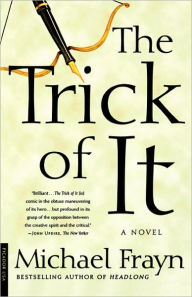 Title: The Trick of It: A Novel, Author: Michael Frayn