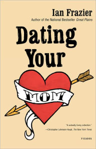 Title: Dating Your Mom, Author: Ian Frazier