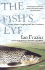 The Fish's Eye: Essays About Angling and the Outdoors