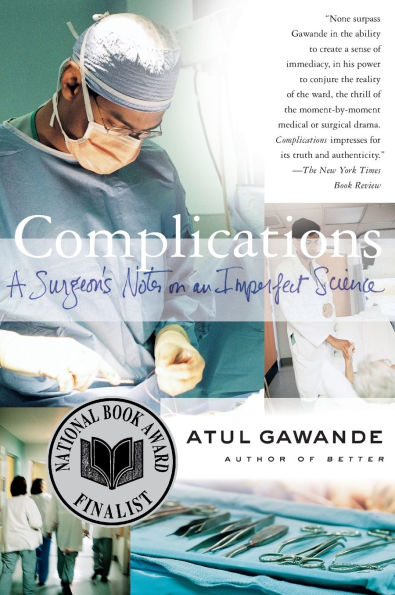 Complications: A Surgeons Notes on an Imperfect Science (National Book Award Finalist)