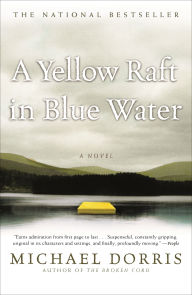 Title: A Yellow Raft in Blue Water: A Novel, Author: Michael Dorris