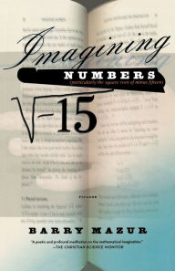 Title: Imagining Numbers: (particularly the square root of minus fifteen), Author: Barry Mazur