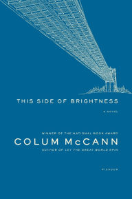 Title: This Side of Brightness: A Novel, Author: Colum McCann