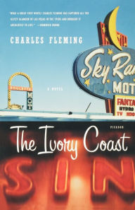 Title: The Ivory Coast: A Novel, Author: Charles Fleming