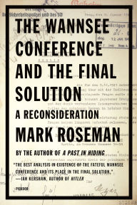 Title: The Wannsee Conference and the Final Solution: A Reconsideration, Author: Mark Roseman