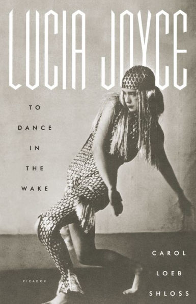 Lucia Joyce: To Dance in the Wake