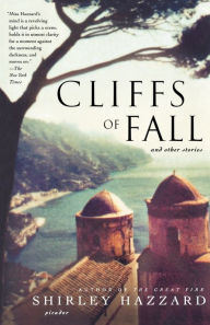 Title: Cliffs of Fall: And Other Stories, Author: Shirley Hazzard