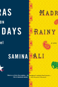 Title: Madras on Rainy Days: A Novel, Author: Samina Ali