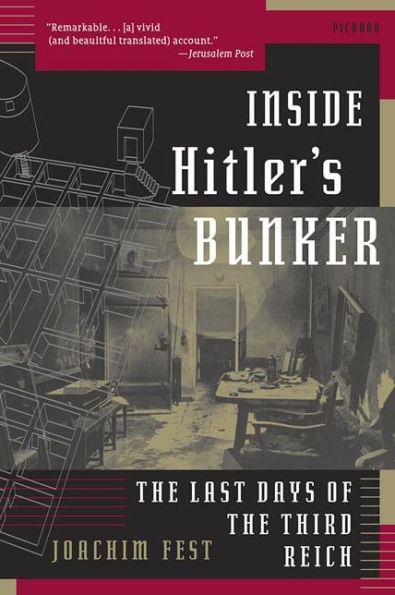 Inside Hitler's Bunker: The Last Days of the Third Reich