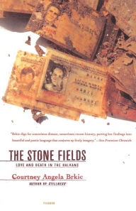 Title: The Stone Fields, Author: Courtney Angela Brkic