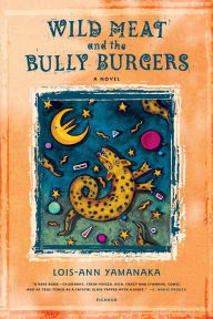 Title: Wild Meat and the Bully Burgers: A Novel, Author: Lois-Ann Yamanaka