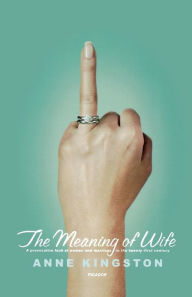 Meaning of Wife: A Provocative Look at Women and Marriage in the Twenty-first Century