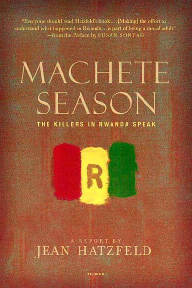 Machete Season: The Killers in Rwanda Speak