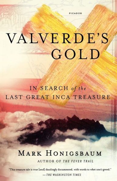 Valverde's Gold: In Search of the Last Great Inca Treasure