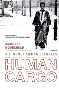 Title: Human Cargo: A Journey Among Refugees, Author: Caroline Moorehead