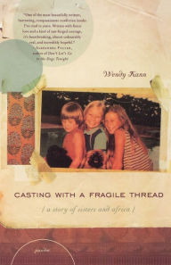 Title: Casting with a Fragile Thread: A Story of Sisters and Africa, Author: Wendy Kann