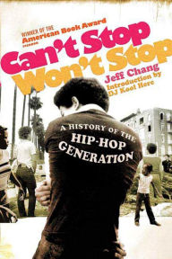 Title: Can't Stop Won't Stop: A History of the Hip-Hop Generation, Author: Jeff Chang