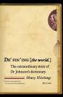 Defining the World: The Extraordinary Story of Dr. Johnson's Dictionary