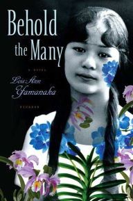 Title: Behold the Many, Author: Lois-Ann Yamanaka