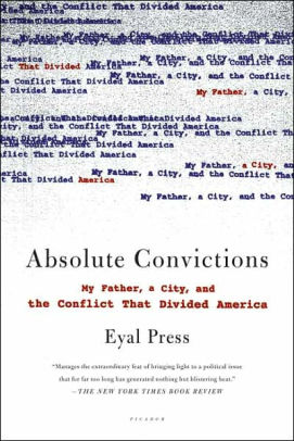 Absolute Convictions: My Father, a City, and the Conflict that Divided America