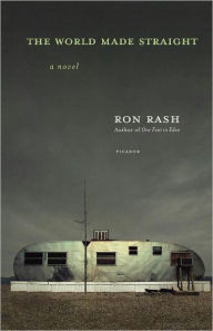 Title: The World Made Straight: A Novel, Author: Ron Rash