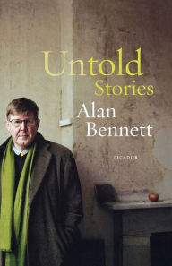 Title: Untold Stories, Author: Alan Bennett