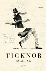 Title: Ticknor: A Novel, Author: Sheila Heti