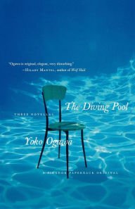 Title: Diving Pool: Three Novellas (Akutagawa Prize Winner), Author: Yoko Ogawa