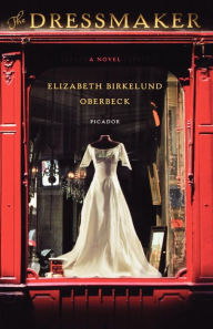 Title: The Dressmaker: A Novel, Author: Elizabeth Birkelund Oberbeck