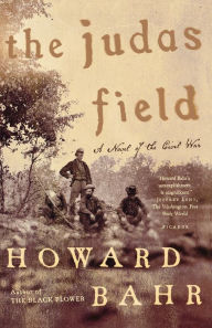 Title: The Judas Field: A Novel of the Civil War, Author: Howard Bahr