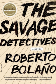 Title: The Savage Detectives, Author: Roberto Bolaño