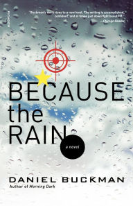 Title: Because the Rain: A Novel, Author: Daniel Buckman