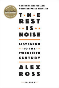 Rest Is Noise Listening To The Twentieth Century By Alex