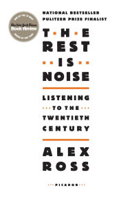 Title: The Rest Is Noise: Listening to the Twentieth Century, Author: Alex Ross