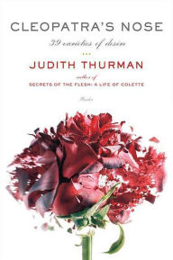 Title: Cleopatra's Nose: 39 Varieties of Desire, Author: Judith Thurman