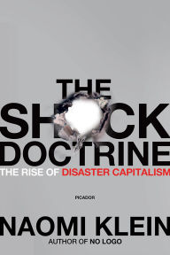 Title: The Shock Doctrine: The Rise of Disaster Capitalism, Author: Naomi  Klein