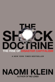 The Shock Doctrine: The Rise of Disaster Capitalism