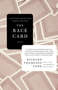 Title: The Race Card: How Bluffing About Bias Makes Race Relations Worse, Author: Richard Thompson Ford