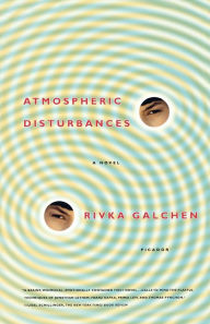 Title: Atmospheric Disturbances, Author: Rivka Galchen